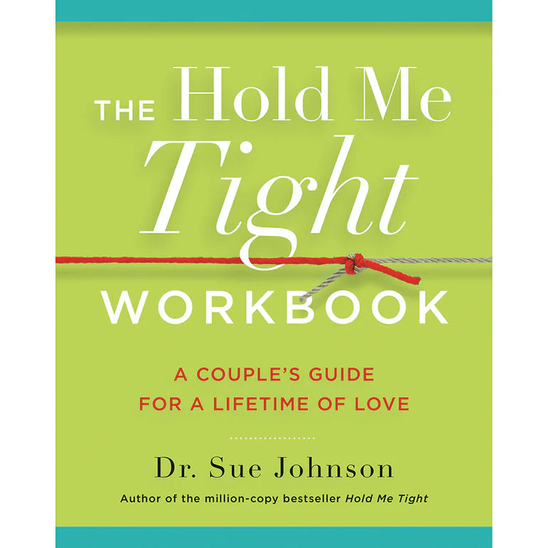 The Hold Me Tight Workbook: A Couple's Guide For a Lifetime of Love