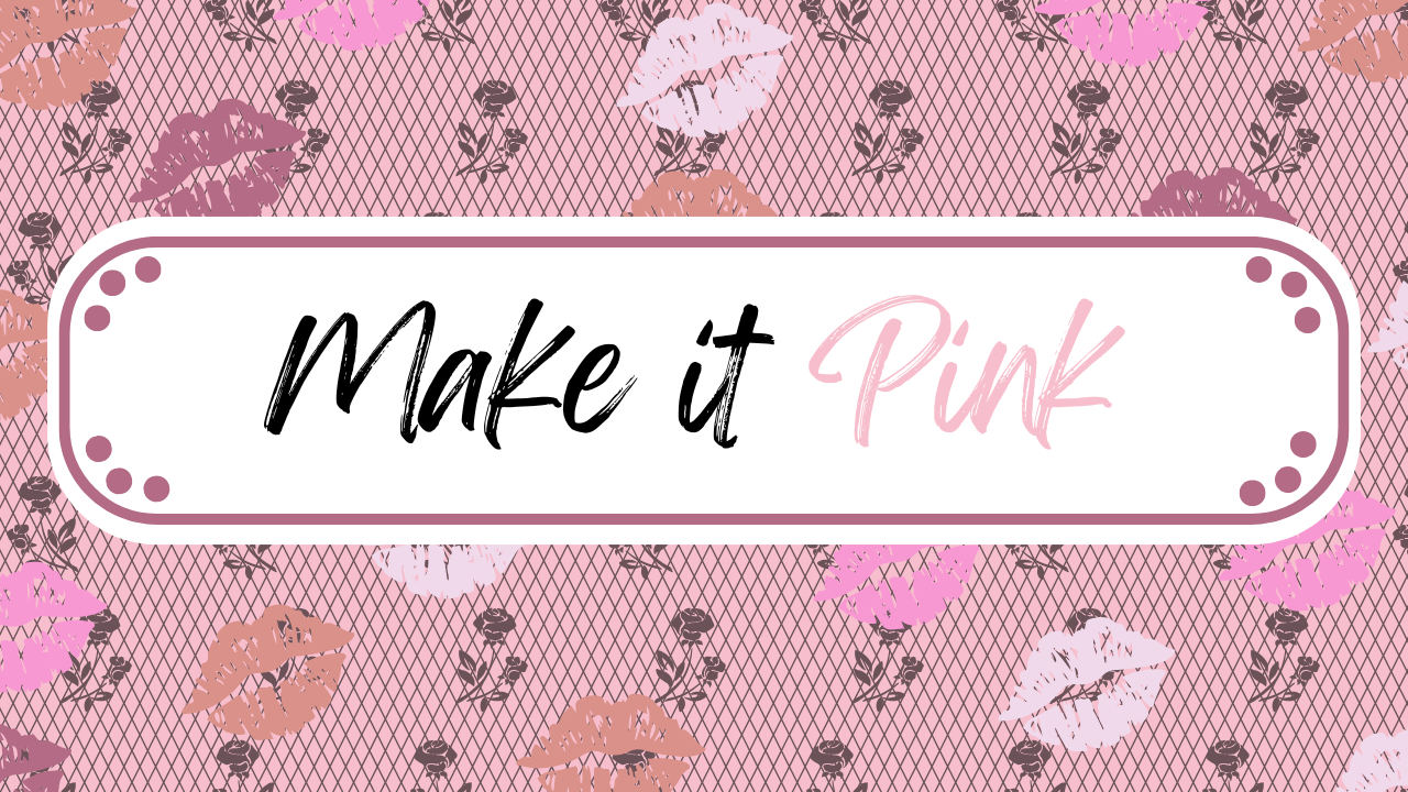 Make it Pink
