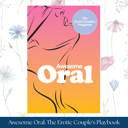 Awesome Oral: The Erotic Couple's Playbook