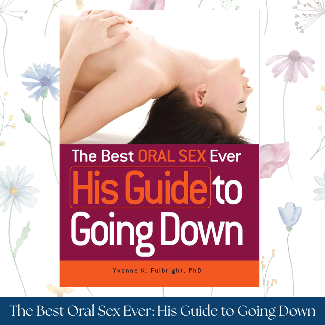 The Best Oral Sex Ever: His Guide to Going Down